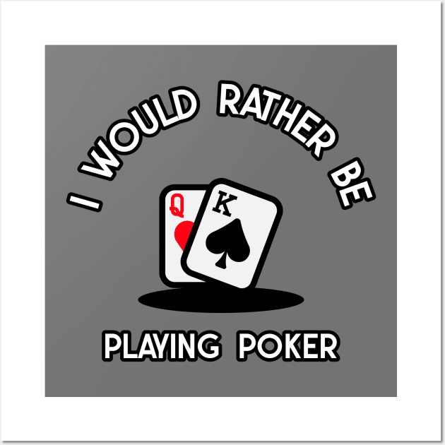 i would rather be playing poker Wall Art by juinwonderland 41